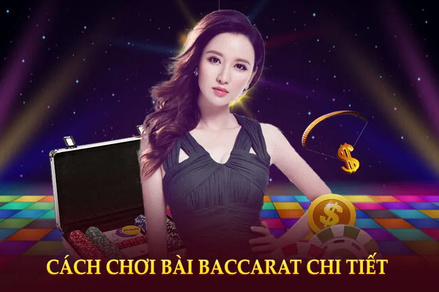 cách chơi bài baccarat chi tiết