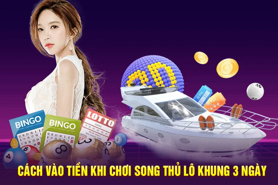 cách vào tiền khi chơi song thủ lô khung 3 ngày