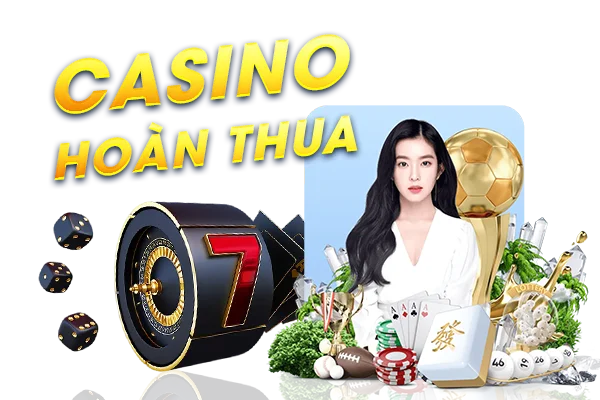 casino hoàn thua