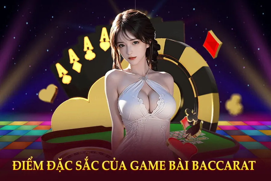 điểm đặc sắc của game bài baccarat