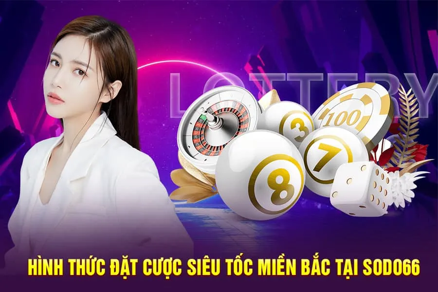 hình thức đặt cược siêu tốc miền bắc tại sodo66