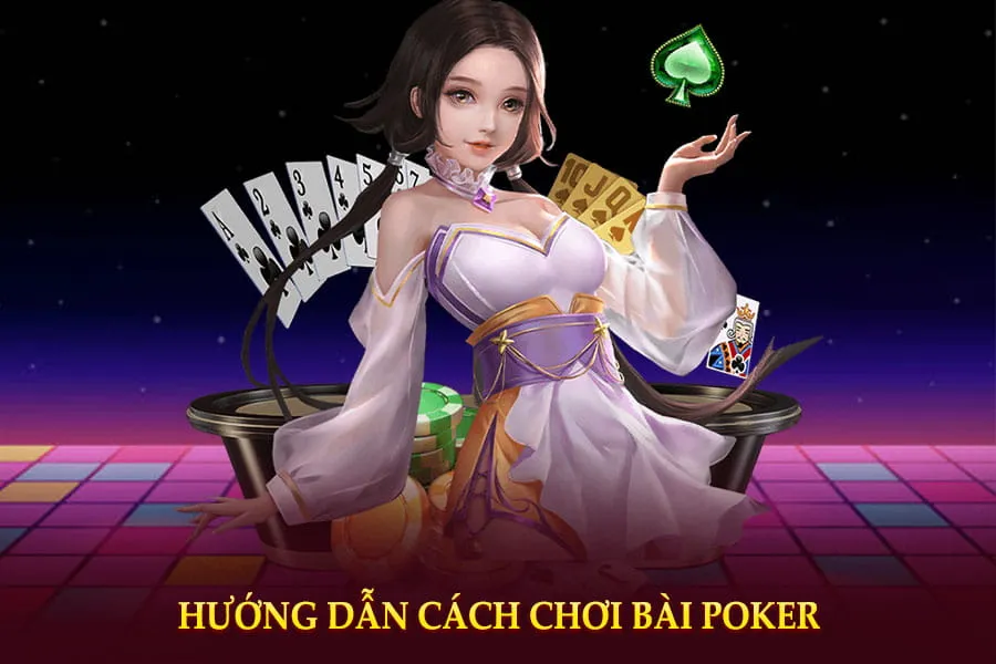 hướng dẫn cách chơi bài poker