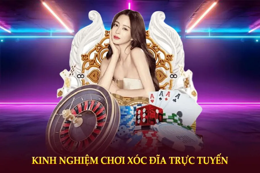 kinh nghiệm chơi xóc đĩa trực tuyến