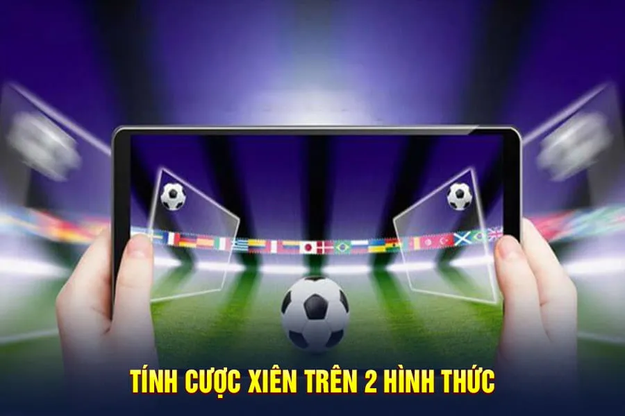 tính cược xiên trên 2 hình thức