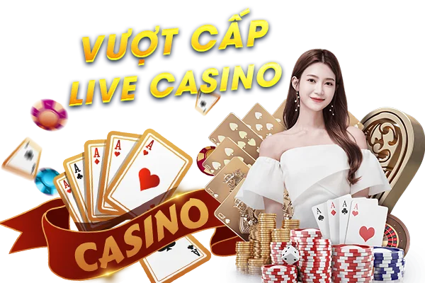 vượt cấp live casino